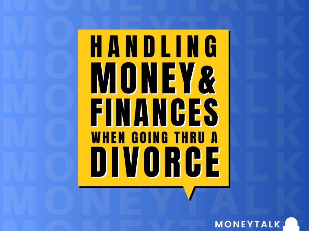 MoneyTalk Handling Money And Finances When Going Through A Divorce